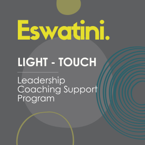 Eswatini – Light Touch Leadership Coaching Support Program