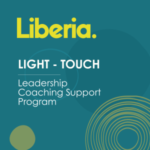 Liberia – Light Touch Leadership Coaching Support Program